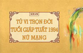 Tính Cách Tuổi Giáp Tuất 1994 Nữ Mạng